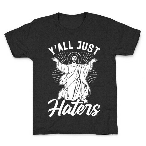 Y'all Just Haters Kids T-Shirt