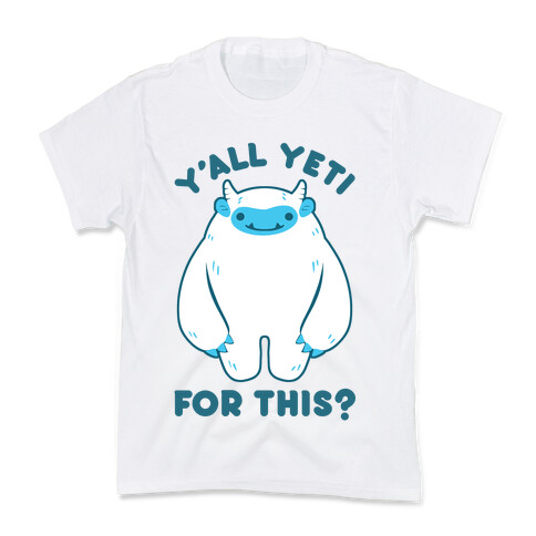 Y'all Yeti For This? Kids T-Shirt