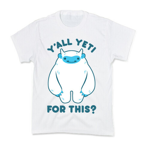 Y'all Yeti For This? Kids T-Shirt