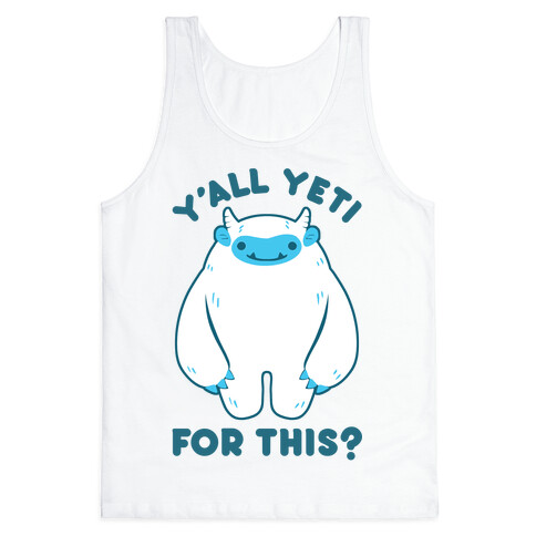 Y'all Yeti For This? Tank Top