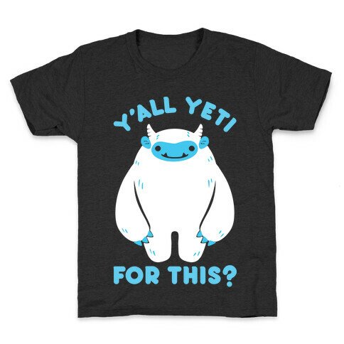 Y'all Yeti For This? Kids T-Shirt