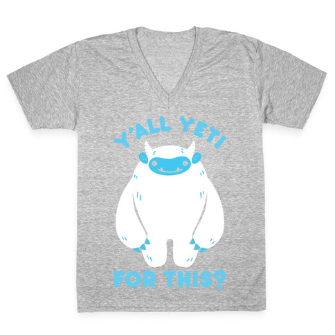 Y'all Yeti For This? V-Neck Tee Shirt