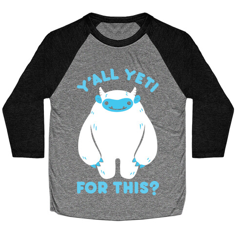 Y'all Yeti For This? Baseball Tee