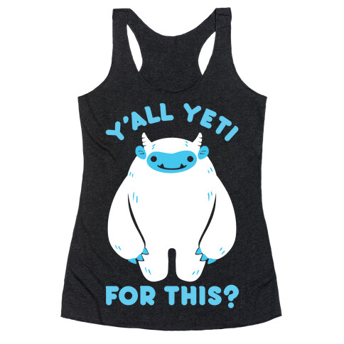 Y'all Yeti For This? Racerback Tank Top