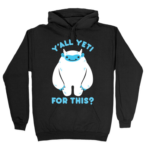 Y'all Yeti For This? Hooded Sweatshirt