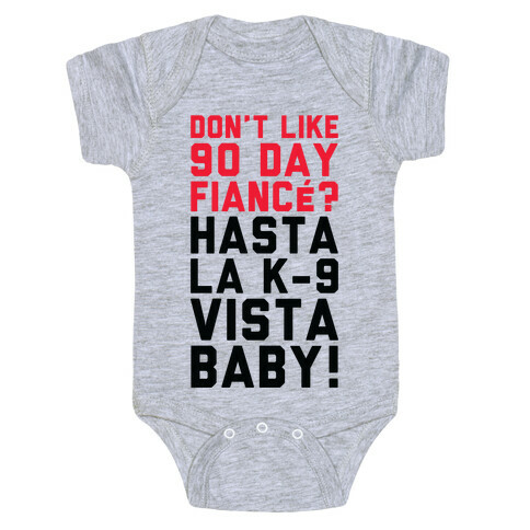 Don't Like 90 Day Fianc? Hasta La K-9 Vista Baby Baby One-Piece