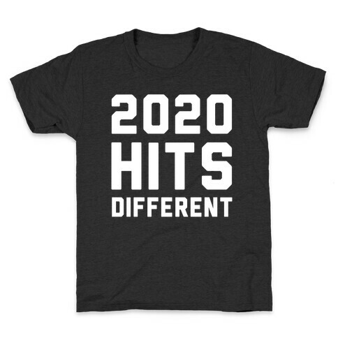 2020 Hits Different Kids T-Shirt