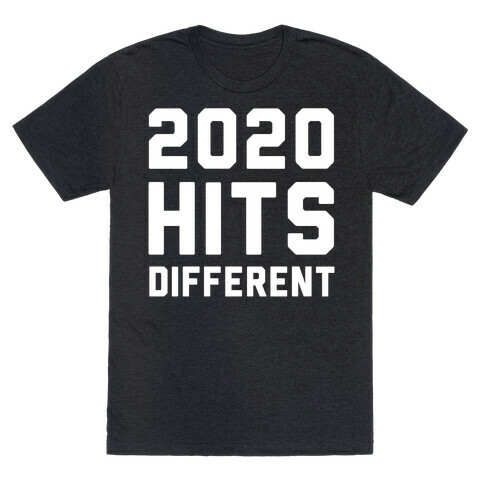 2020 Hits Different T-Shirt