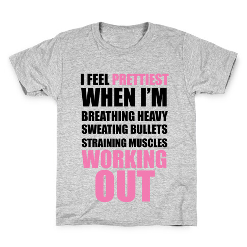 I Feel Prettiest When I'm Breathing Heavy Sweating Bullets Straining Muscles Working Out Kids T-Shirt