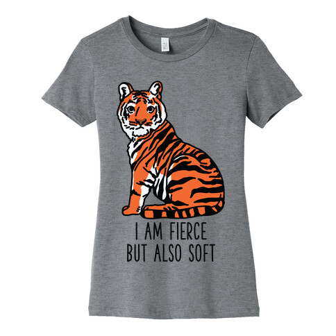 I Am Fierce But Also Soft Womens T-Shirt