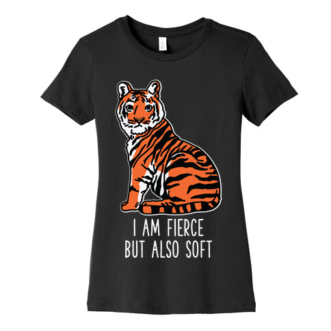 I Am Fierce But Also Soft Womens T-Shirt