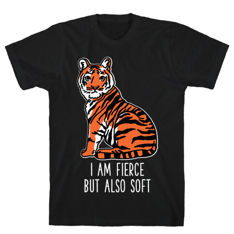 I Am Fierce But Also Soft T-Shirt