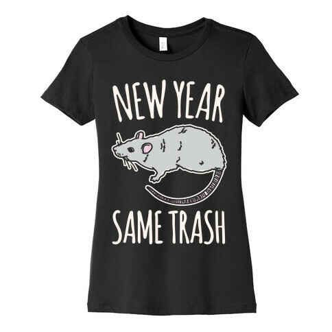 New Year Same Trash White Print Womens T-Shirt