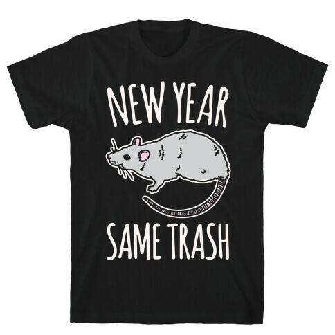 New Year Same Trash White Print T-Shirt