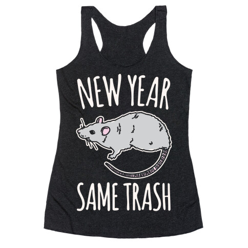 New Year Same Trash White Print Racerback Tank Top