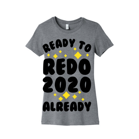 Ready to Redo 2020 Already Womens T-Shirt