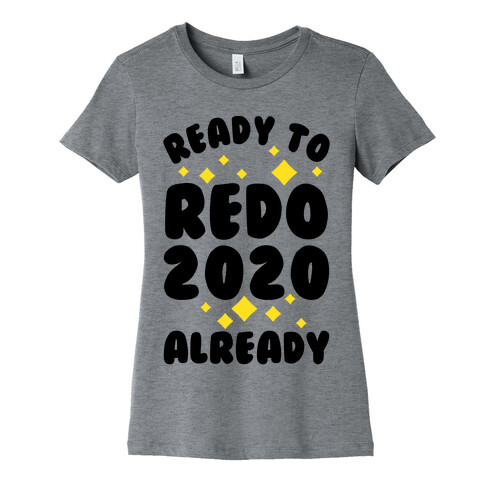 Ready to Redo 2020 Already Womens T-Shirt