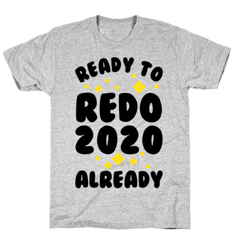 Ready to Redo 2020 Already T-Shirt