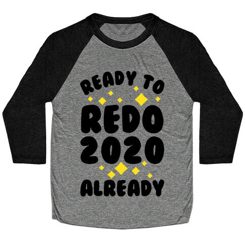 Ready to Redo 2020 Already Baseball Tee