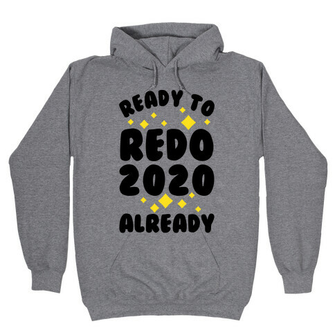 Ready to Redo 2020 Already Hooded Sweatshirt