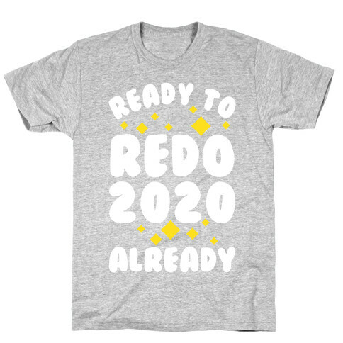 Ready to Redo 2020 Already T-Shirt