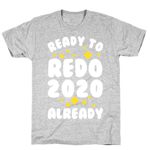 Ready to Redo 2020 Already T-Shirt