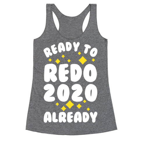 Ready to Redo 2020 Already Racerback Tank Top