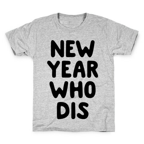 New Year Who Dis Kids T-Shirt