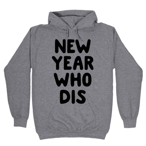 New Year Who Dis Hooded Sweatshirt