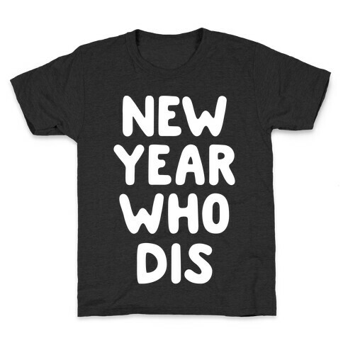 New Year Who Dis Kids T-Shirt