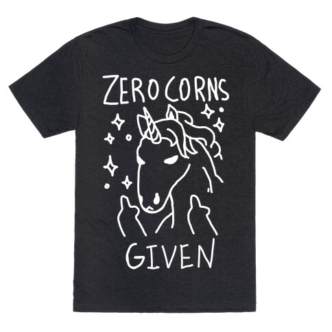 Zero Corns Given T-Shirt