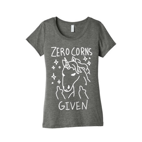 Zero Corns Given Womens T-Shirt