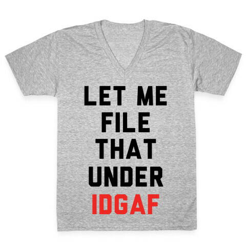 Let Me File That Under IDGAF V-Neck Tee Shirt