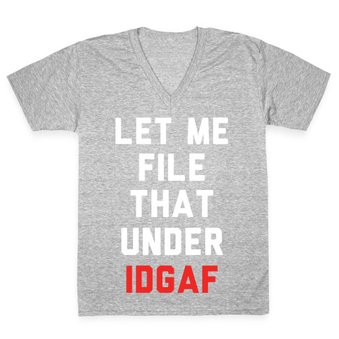 Let Me File That Under IDGAF V-Neck Tee Shirt