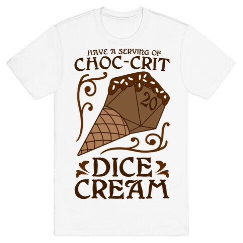 Have A Serving Of Choc-Crit Dice Cream T-Shirt