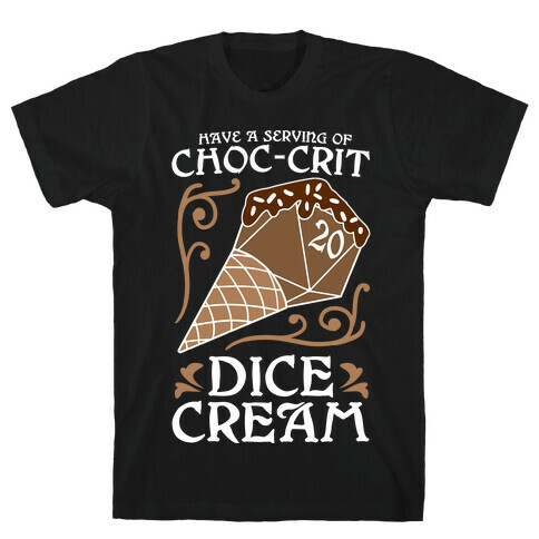 Have A Serving Of Choc-Crit Dice Cream T-Shirt