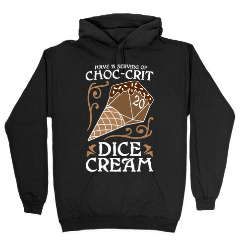 Have A Serving Of Choc-Crit Dice Cream Hooded Sweatshirt