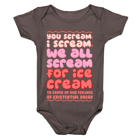 You Scream, I Scream, We All Scream For Ice Cream (To Cover Up Our Feelings Of Existential Dread) Baby One-Piece