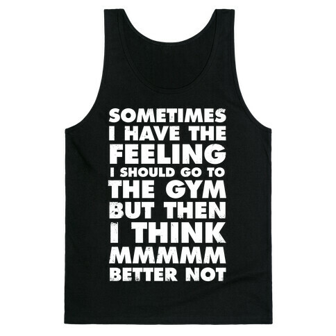 Sometimes I Have The Feeling I Should Go To The Gym (White Ink) Tank Top