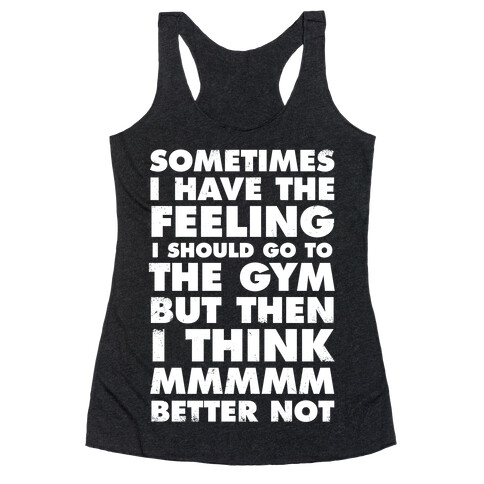 Sometimes I Have The Feeling I Should Go To The Gym (White Ink) Racerback Tank Top