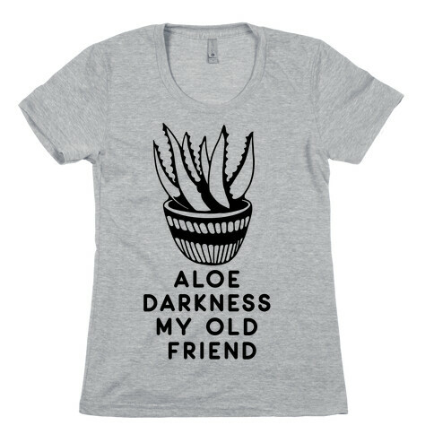 Aloe Darkness My Old Friend Womens T-Shirt