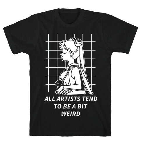 All Artist Tend To Be a Bit Weird T-Shirt