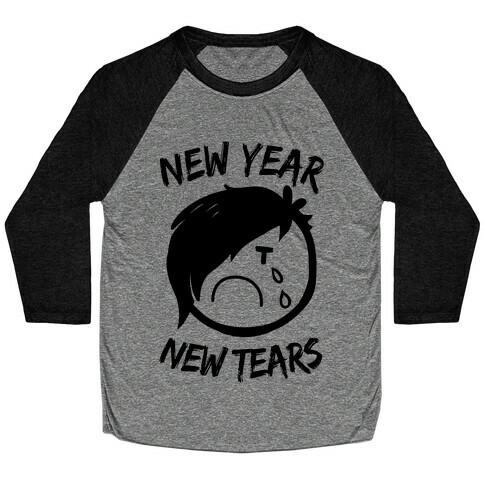 New Year, New Tears Baseball Tee