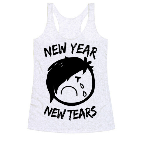 New Year, New Tears Racerback Tank Top