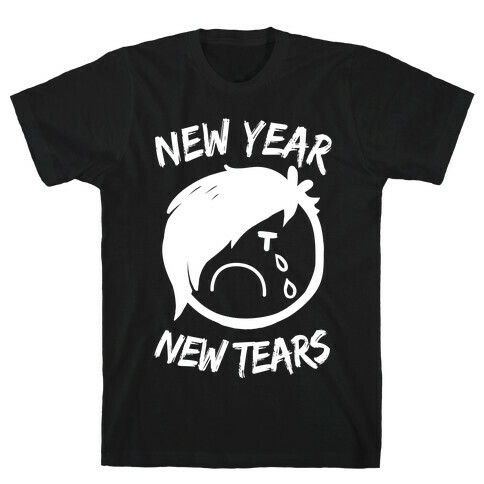 New Year, New Tears T-Shirt