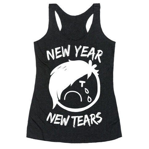 New Year, New Tears Racerback Tank Top