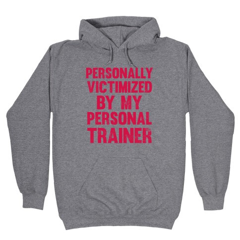 Personally Victimized By My Personal Trainer Hooded Sweatshirt
