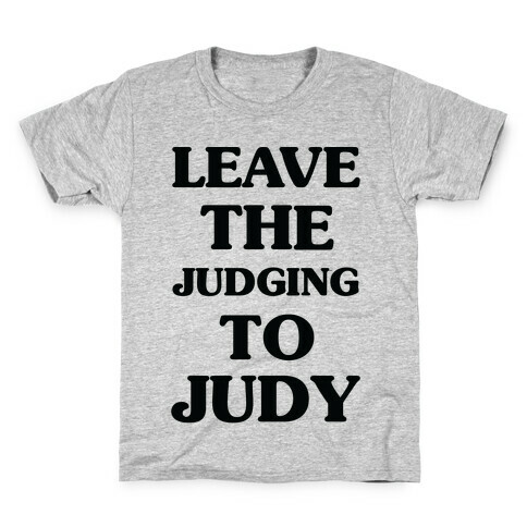 Leave the Judging To Judy Kids T-Shirt