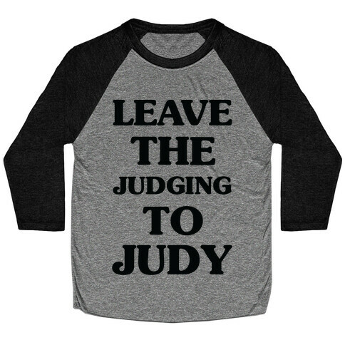Leave the Judging To Judy Baseball Tee