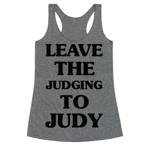 Leave the Judging To Judy Racerback Tank Top